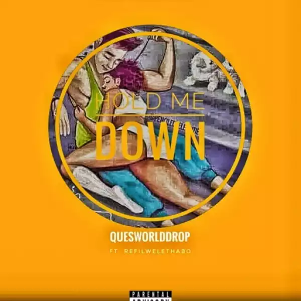 QuesWorldDrop - Hold Me Down (H.M.D) ft. Refilwelethabo